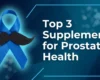 Top 3 Supplements for Prostate Health (2026)